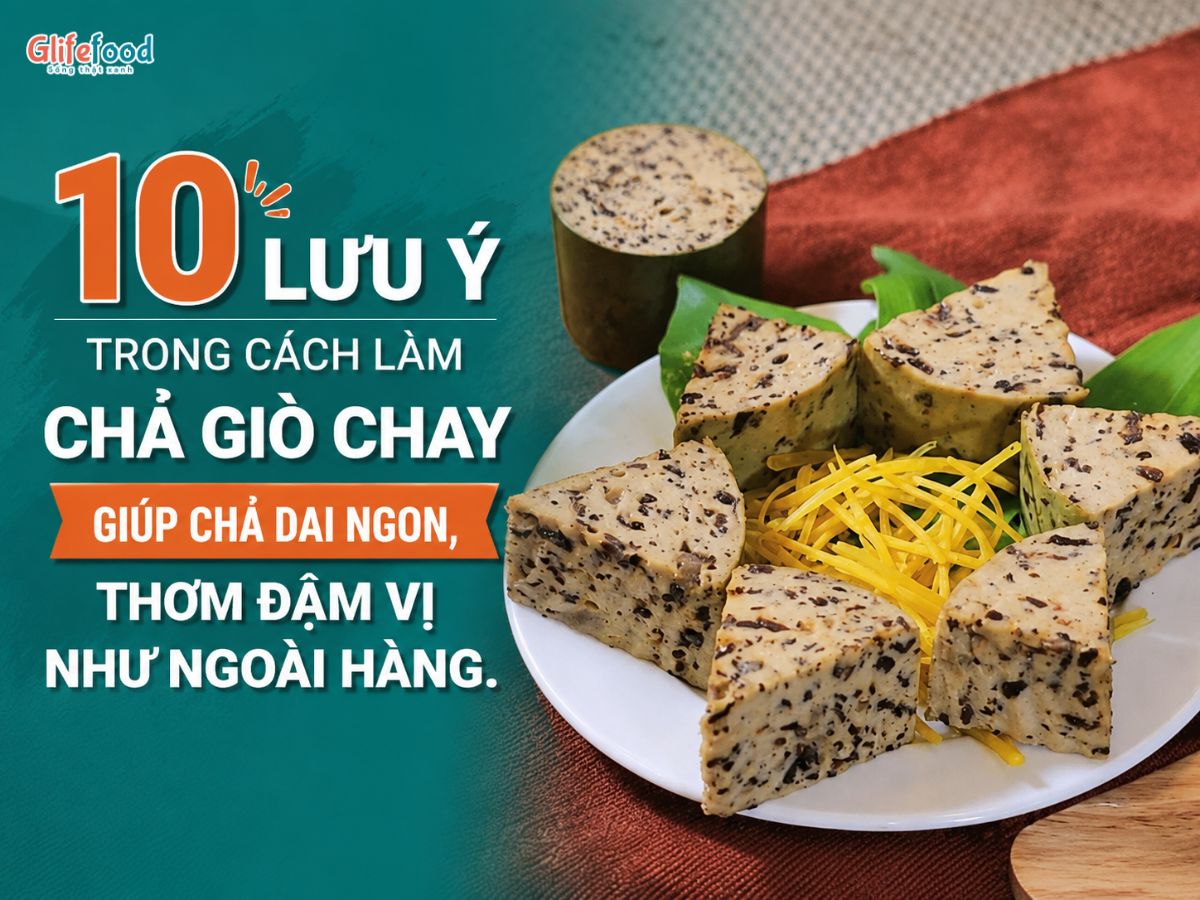 10 LƯU Ý TRONG CÁCH LÀM CHẢ GIÒ CHAY GIÚP CHẢ DAI NGON, THƠM ĐẬM VỊ NHƯ NGOÀI HÀNG