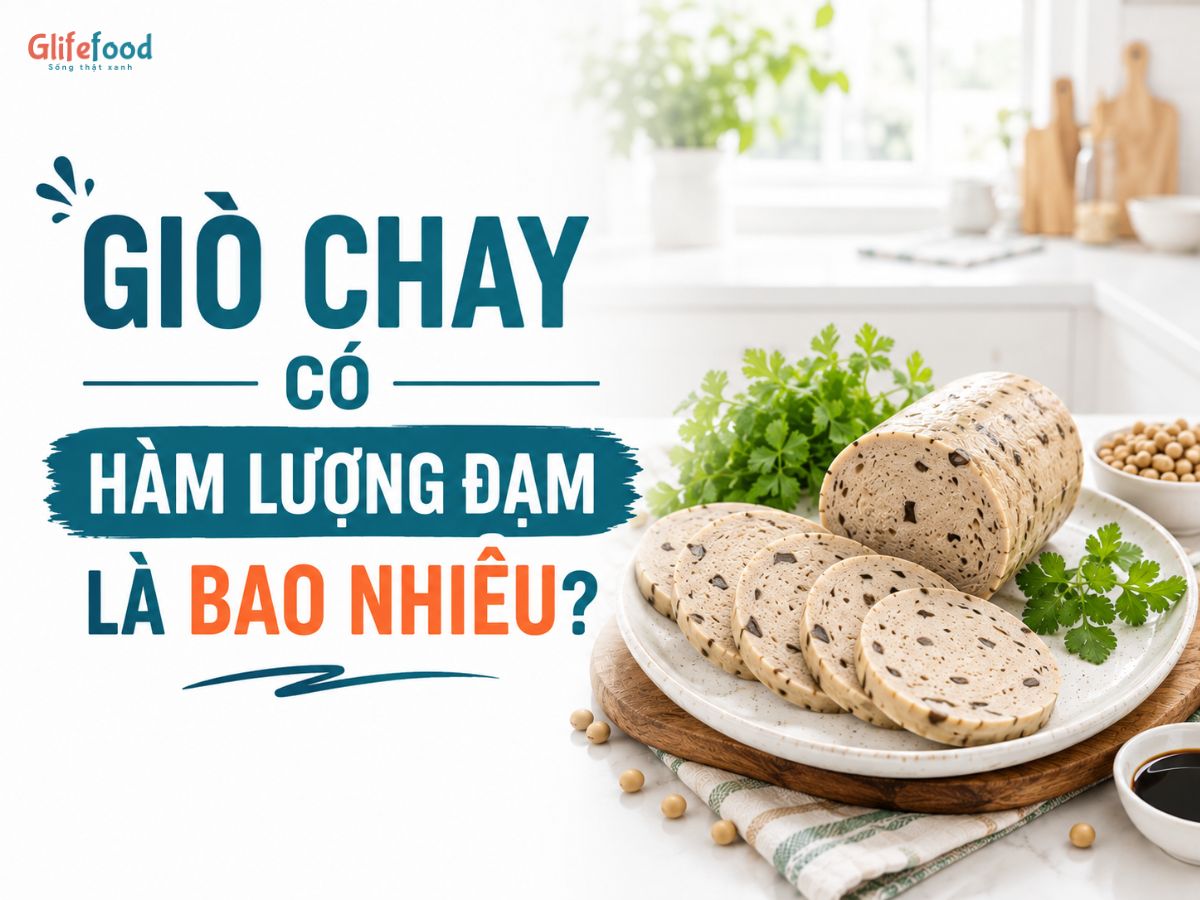 GIÒ CHAY CÓ BAO NHIÊU PROTEIN? GIÒ CHAY CÓ THỂ TRỞ THÀNH NGUỒN ĐẠM TRONG BỮA ĂN NHƯ THẾ NÀO?