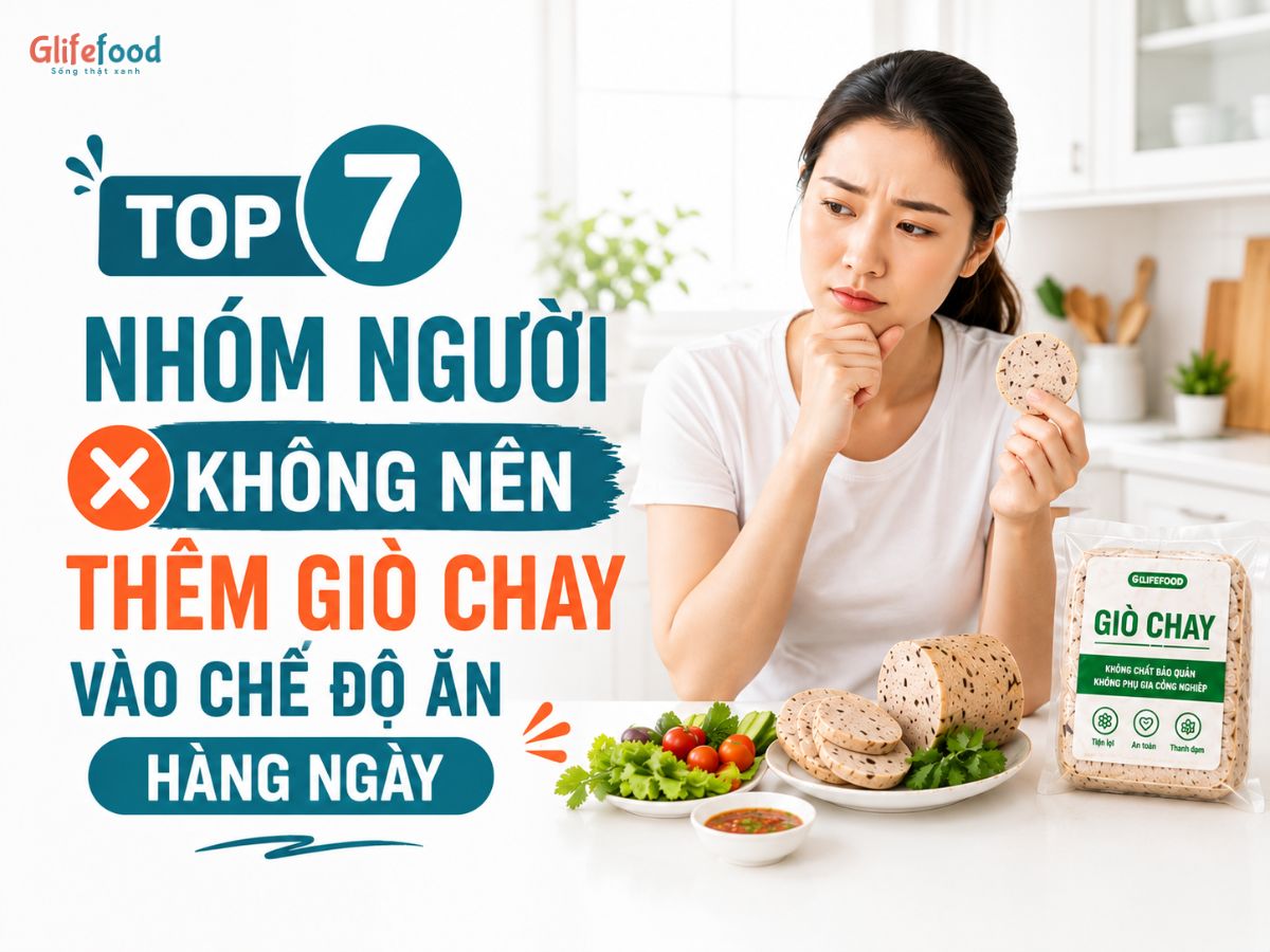 TOP 7 NHÓM NGƯỜI KHÔNG NÊN THÊM GIÒ CHAY VÀO CHẾ ĐỘ ĂN HÀNG NGÀY