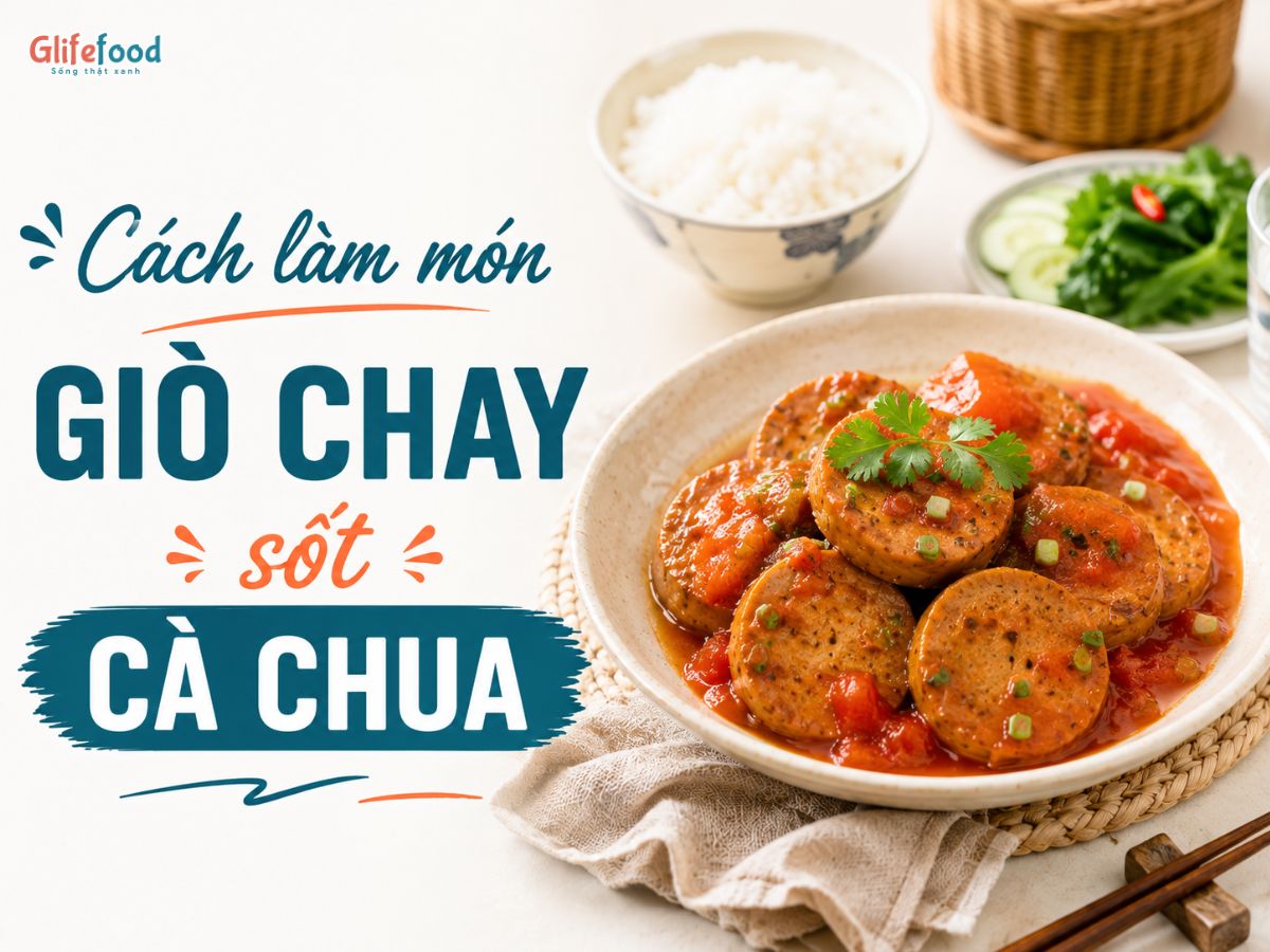 GIÒ CHAY SỐT CÀ CHUA - MÓN CHAY ĐẬM ĐÀ, DỄ LÀM CHO BỮA CƠM GIA ĐÌNH