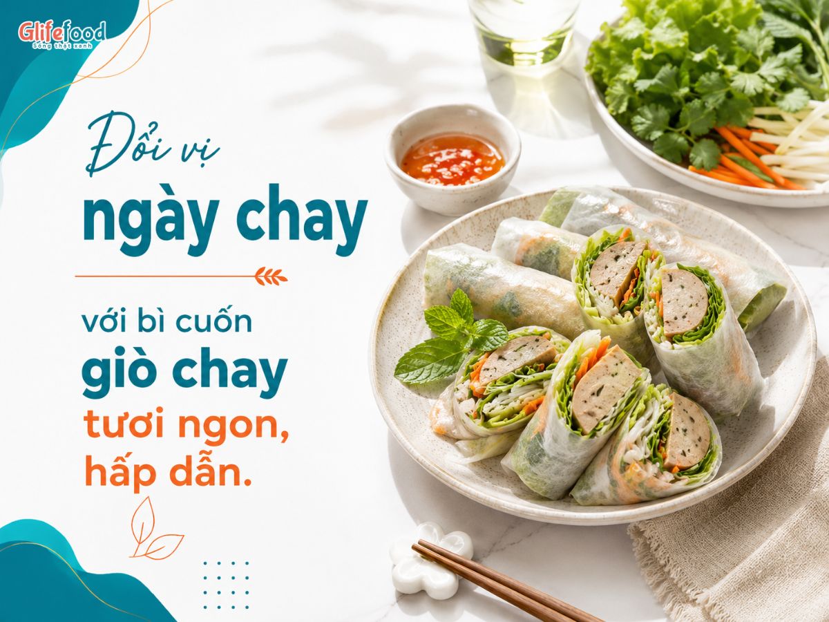 ĐỔI VỊ NGÀY CHAY VỚI BÌ CUỐN GIÒ CHAY TƯƠI NGON, HẤP DẪN