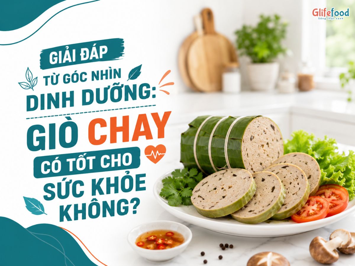 GIẢI ĐÁP TỪ GÓC NHÌN DINH DƯỠNG: GIÒ CHAY CÓ TỐT CHO SỨC KHỎE KHÔNG?