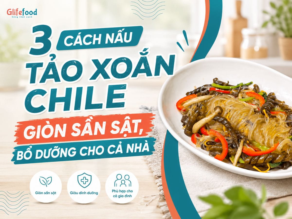 3 CÁCH NẤU TẢO XOẮN CHILE GIÒN SẦN SẬT, BỔ DƯỠNG CHO CẢ NHÀ